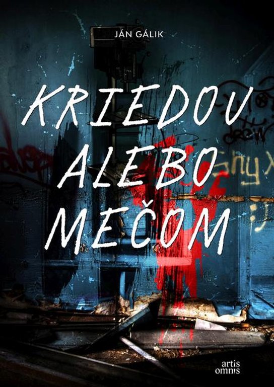 Kriedou alebo mečom -  Ján Gálik