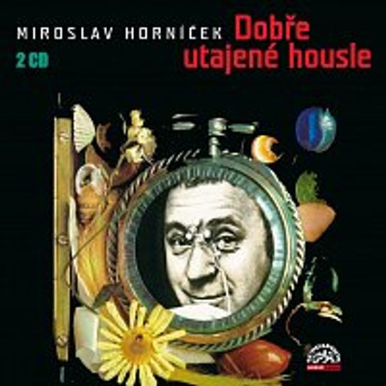 Dobře utajené housle -  Miroslav Horníček