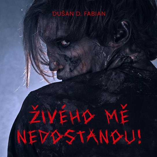 Živého mě nedostanou! -  Dušan D. Fabian