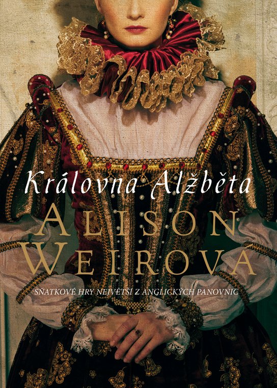 Královna Alžběta -  Alison Weir