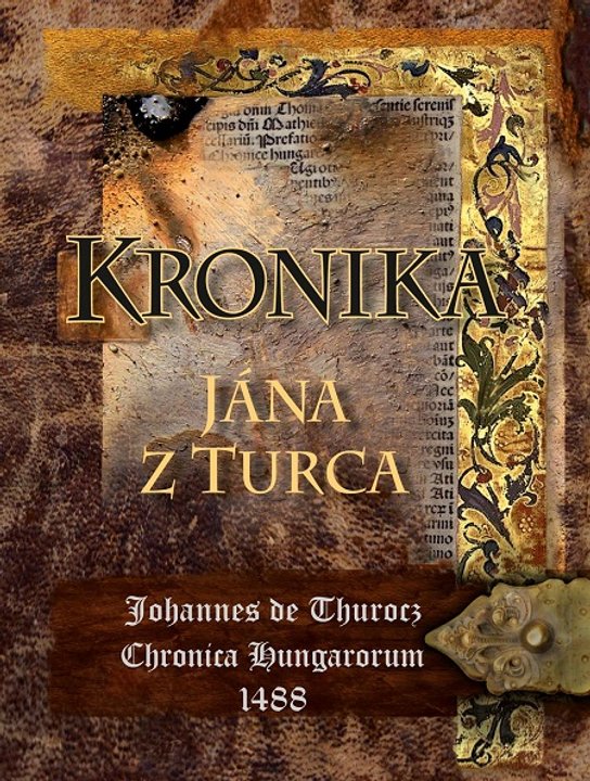 Kronika Jána z Turca -  Autor Neuveden