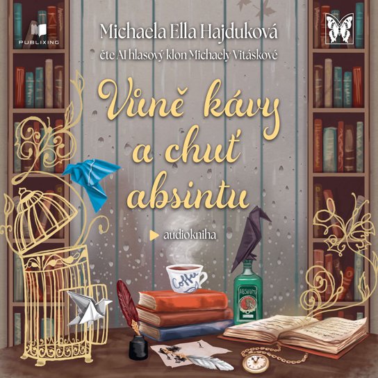 Vůně kávy a chuť absintu -  Michaela Ella Hajduková
