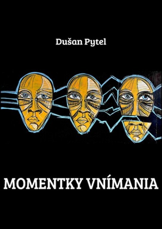 Momentky vnímania -  Dušan Pytel