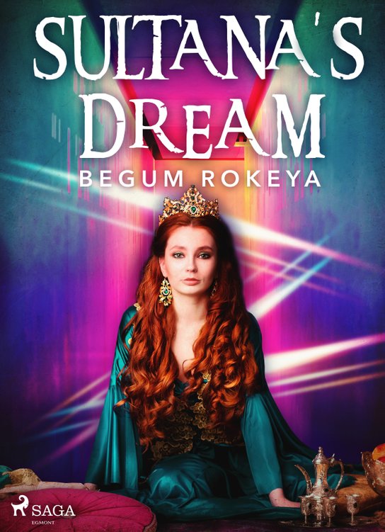 Sultana's Dream -  Begum Rokeya