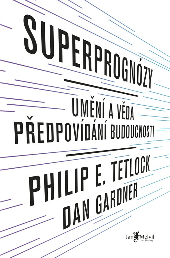 Superprognózy - Philip E. Tetlock, Dan Gardner