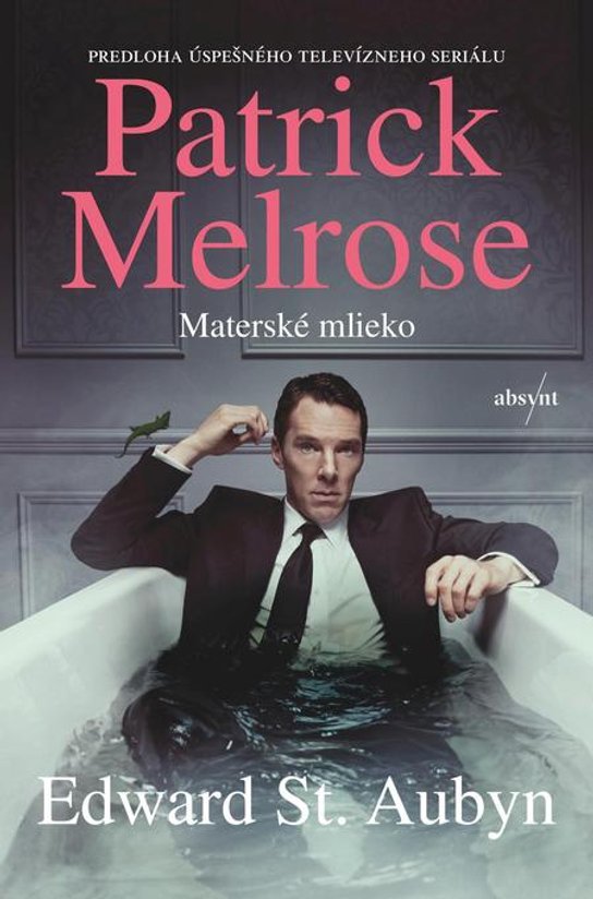 Patrick Melrose: Materské mlieko -  Edward St. Aubyn