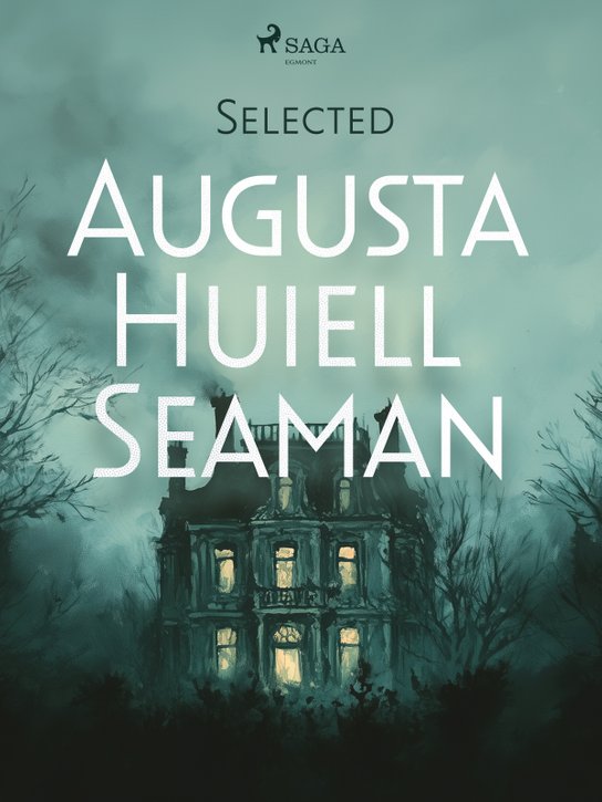 Selected Augusta Huiell Seaman -  Augusta Huiell Seaman