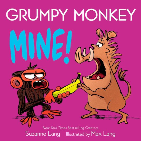 Grumpy Monkey Mine! -  Suzanne Lang