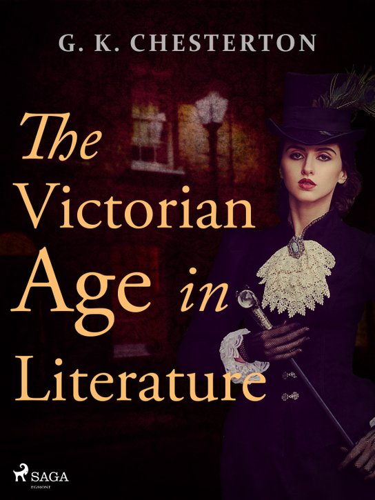 The Victorian Age in Literature -  G.K. Chesterton