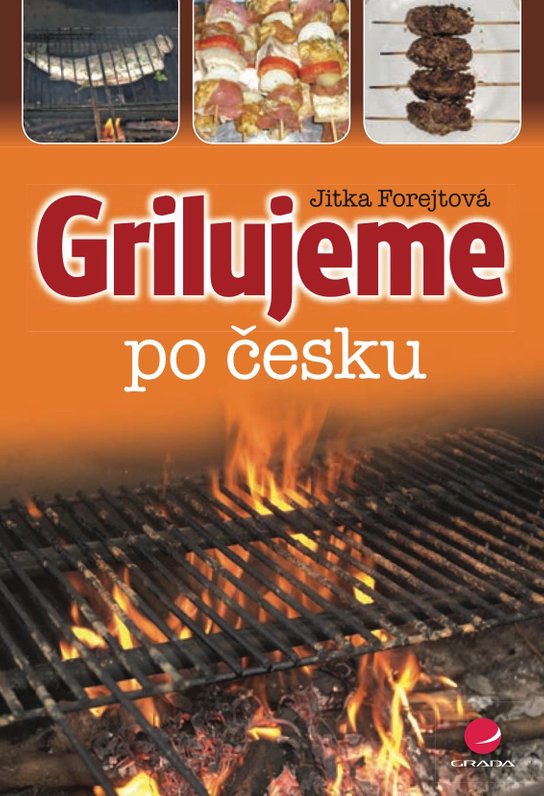 Grilujeme po česku -  Jitka Forejtová