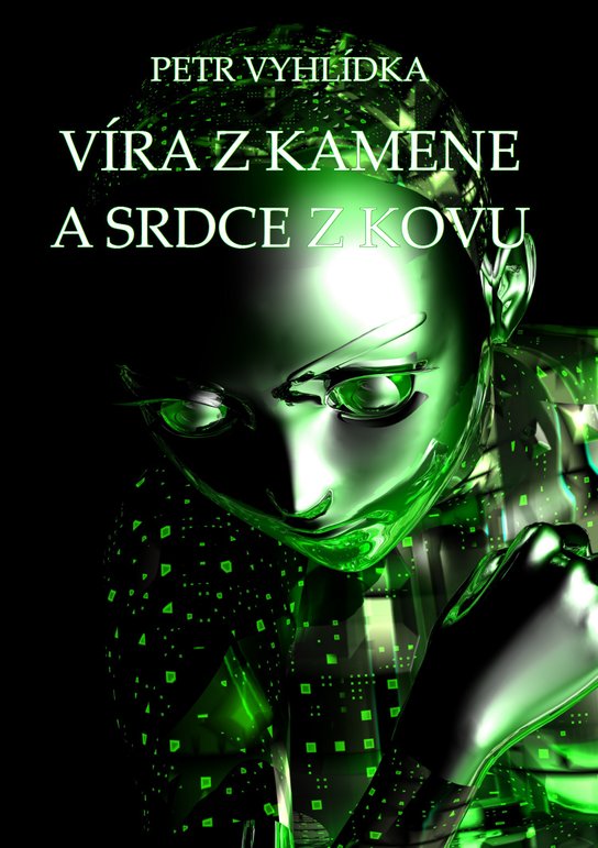 Víra z kamene a srdce z kovu -  Petr Vyhlídka