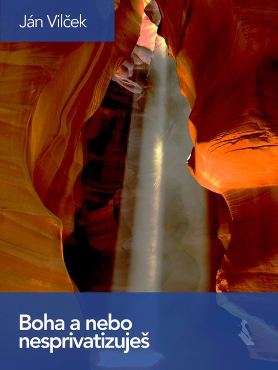 Boha a nebo nesprivatizuješ -  Ján Vilček