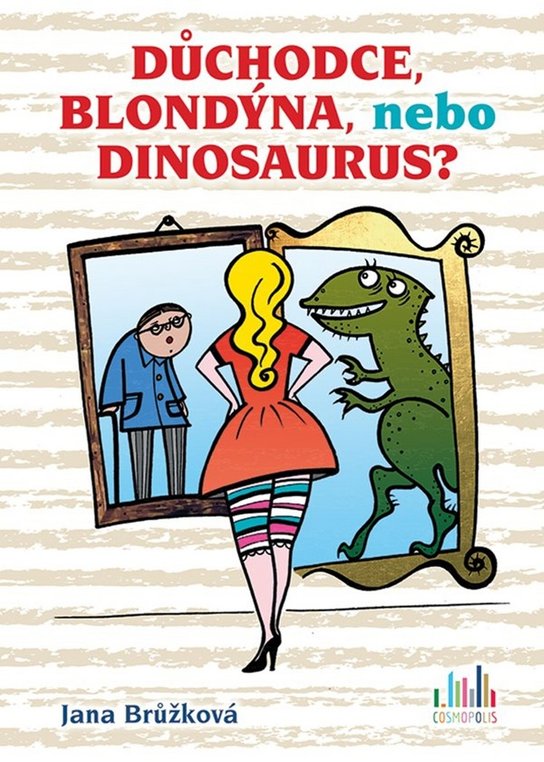 Důchodce, blondýna, nebo dinosaurus? - Jana Brůžková - Kniha