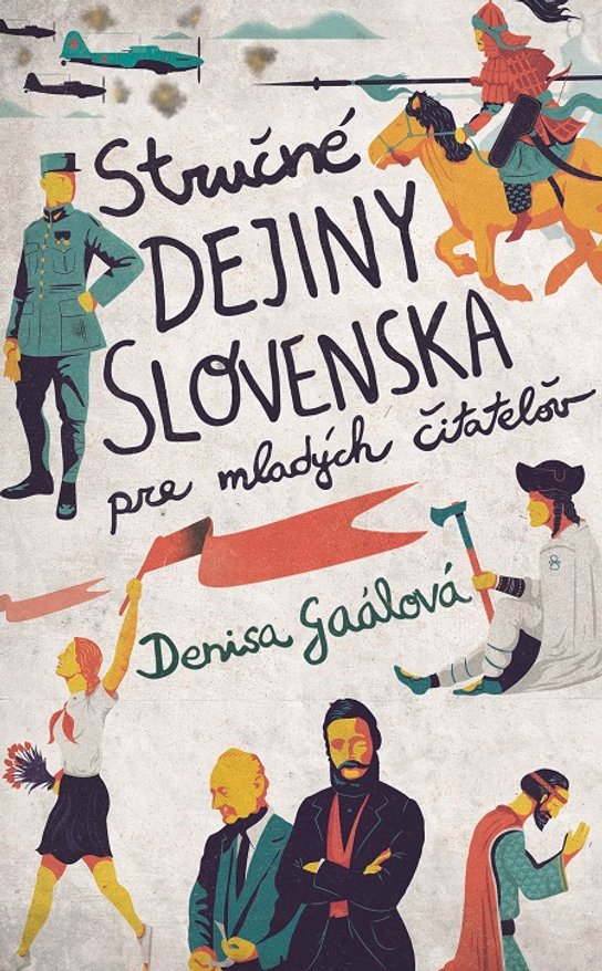 Stručné dejiny Slovenska pre mladých čitateľov -  Denisa Gaálová
