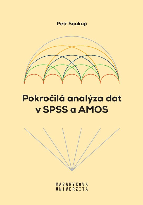 Pokročilá analýza dat v SPSS a AMOS -  Petr Soukup