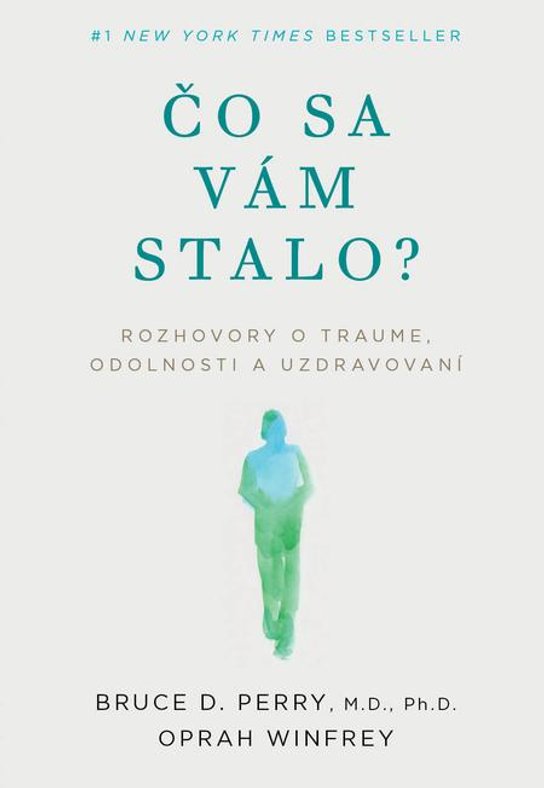 Čo sa vám stalo? -  Bruce D. Perry