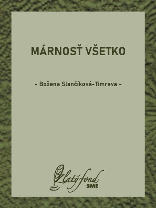 Márnosť všetko -  Božena Slančíková-Timrava