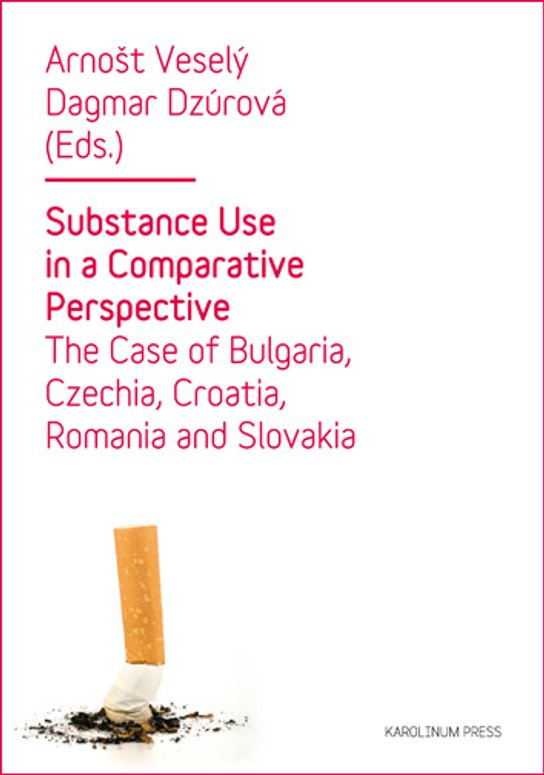 Substance Use in a Comparative Perspective - Arnošt Veselý, Dagmar Dzúrová
