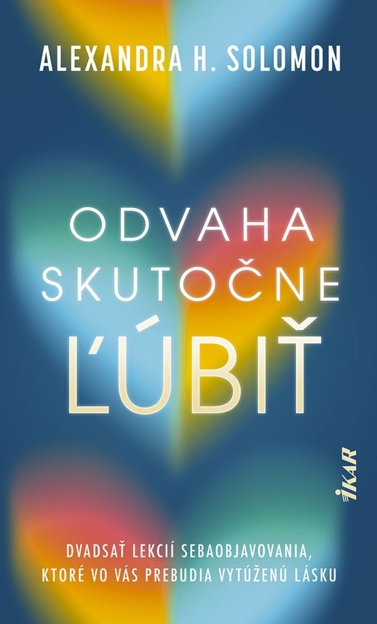 Odvaha skutočne ľúbiť -  Alexandra H. Solomon