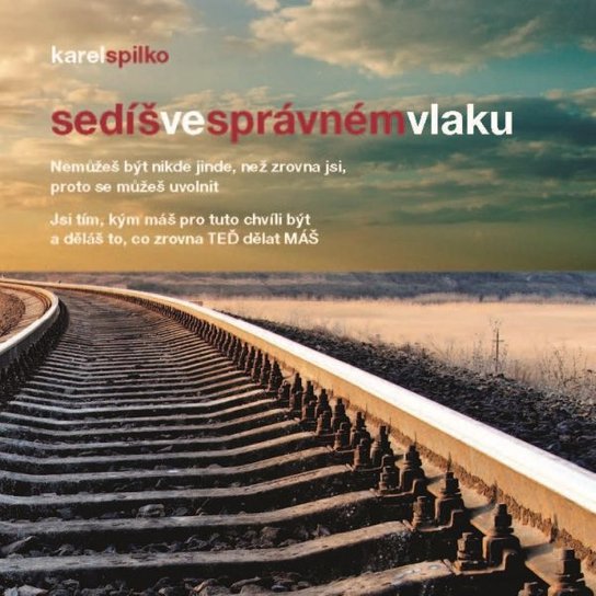 Sedíš ve správném vlaku -  Karel Spilko