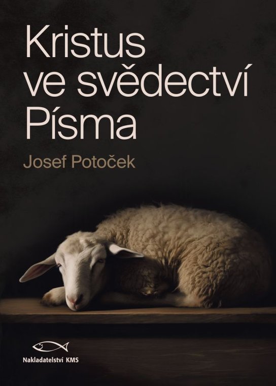 Kristus ve svědectví Písma -  Ing. Josef Potoček