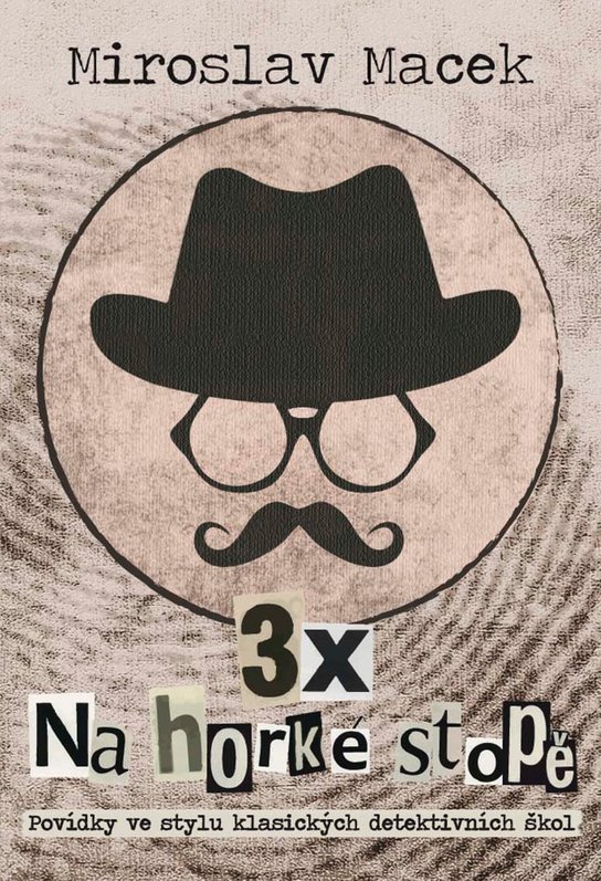 3 x na horké stopě -  Miroslav  Macek