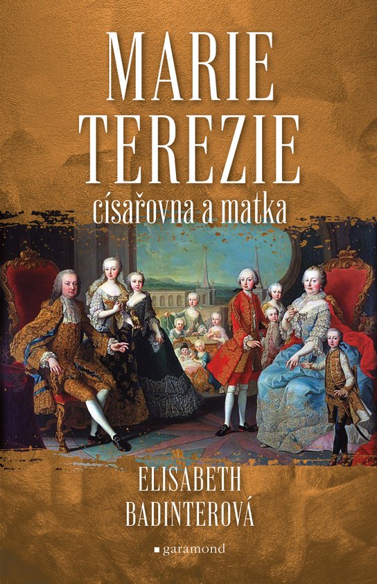 Marie Terezie: císařovna a matka -  Elisabeth Badinterová