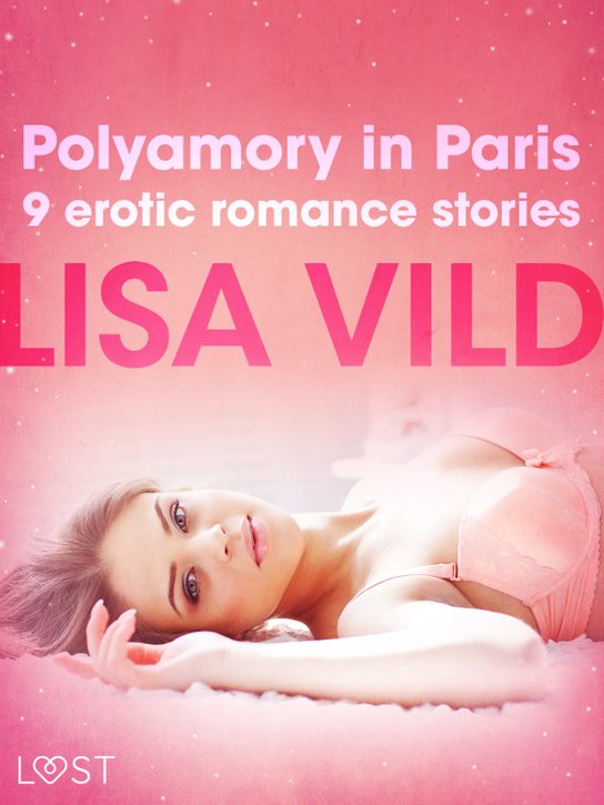 Polyamory in Paris - 9 erotic romance stories -  Lisa Vild