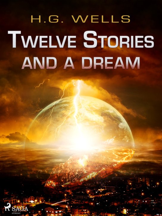 Twelve Stories and a Dream -  H. G. Wells