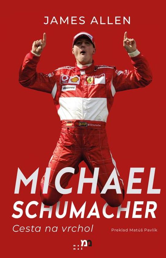 Michael Schumacher: Cesta na vrchol -  James Allen