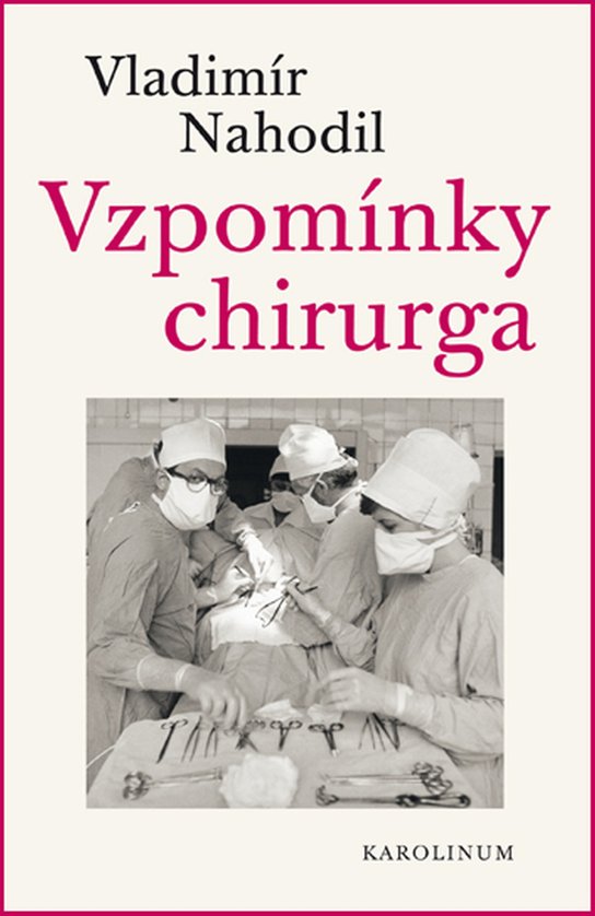 Vzpomínky chirurga - 2.vydání - Vladimír Nahodil
