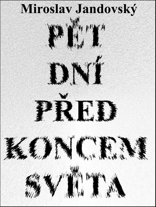 Pět dní před koncem světa - Miroslav Jandovský