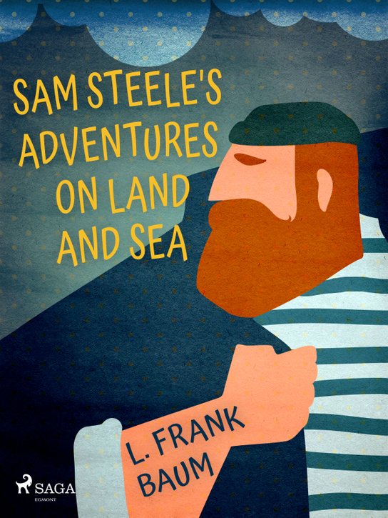 Sam Steele's Adventures on Land and Sea -  L. Frank Baum
