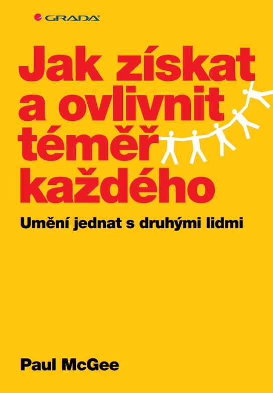 Jak získat a ovlivnit téměř každého -  Paul McGee