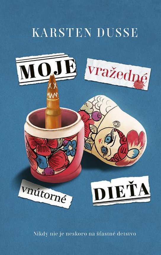 Moje vražedné vnútorné dieťa -  Karsten Dusse
