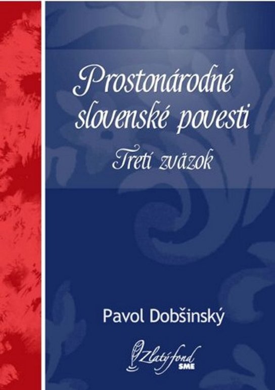 Prostonárodné slovenské povesti. Tretí zväzok -  Pavol Dobšinský