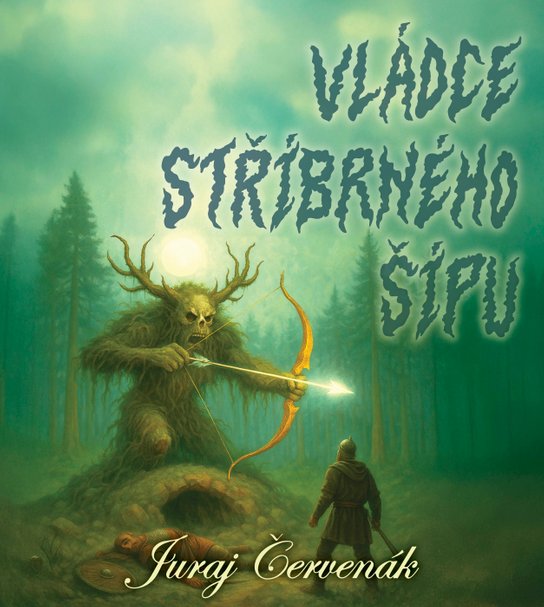 Vládce stříbrného šípu -  Juraj Červenák