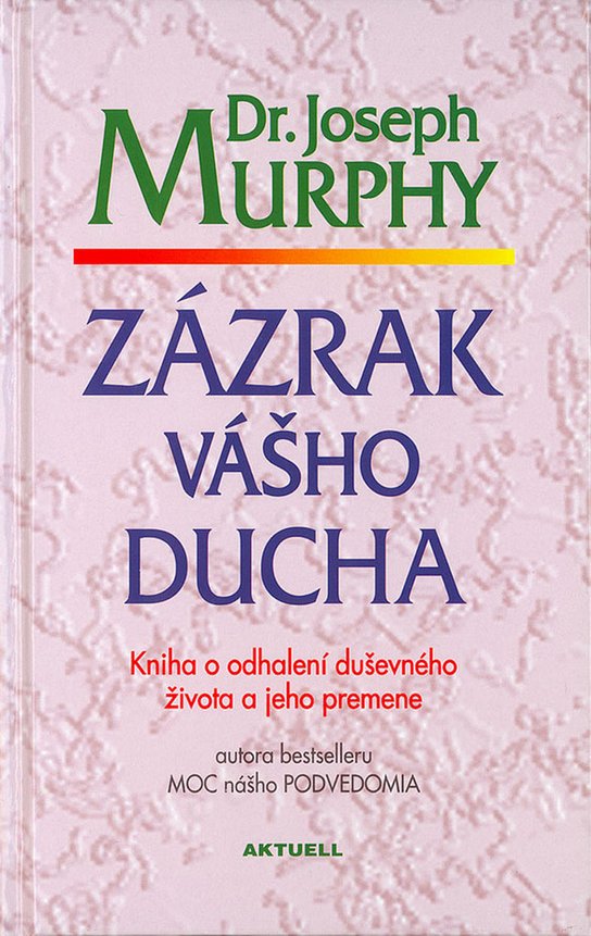 Zázrak vášho ducha - Dr. Joseph Murphy - Kniha