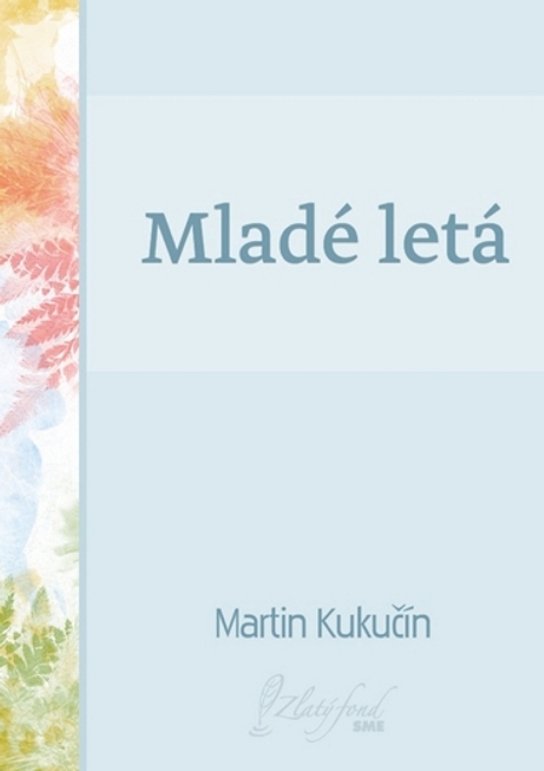 Mladé letá -  Martin Kukučín
