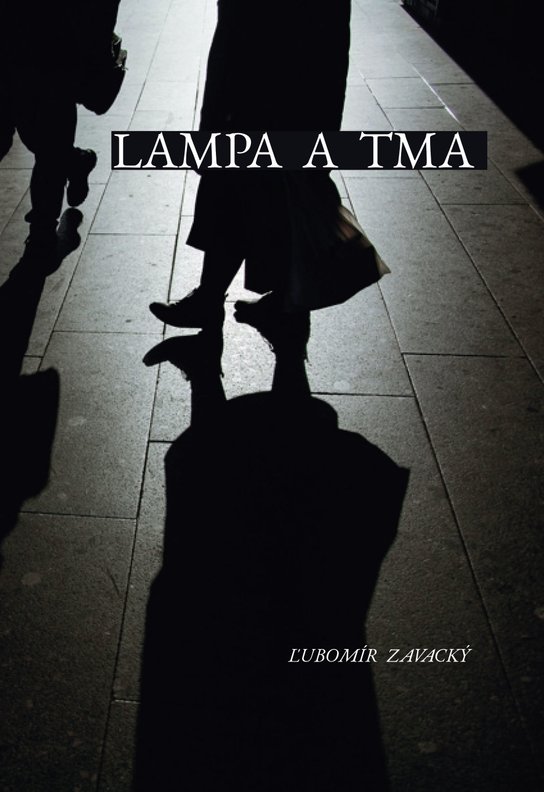 Lampa a tma -  Ľubomír Zavacký