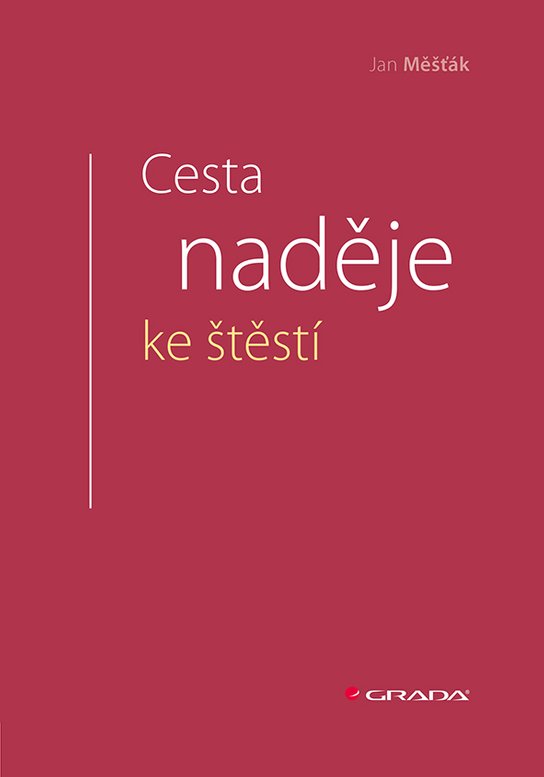 Cesta naděje ke štěstí -  Jan Měšťák