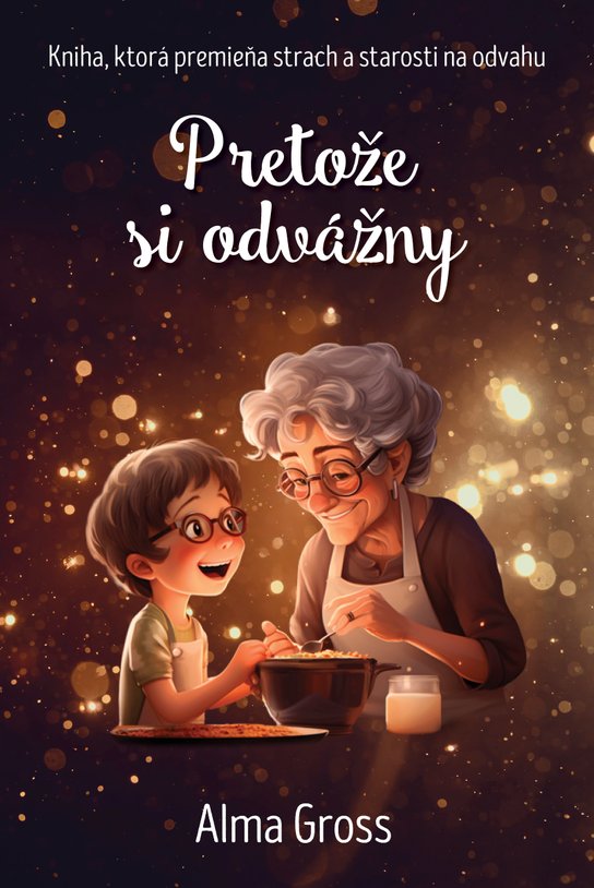 Pretože si odvážny -  Alma Grossová