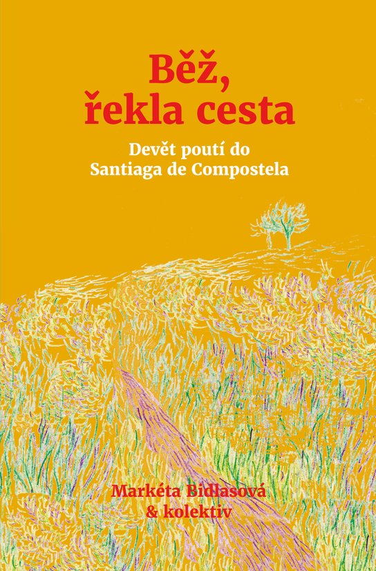 Běž, řekla cesta -  kolektiv