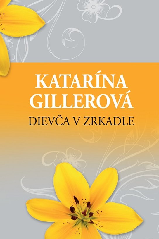 Dievča v zrkadle -  Katarína Gillerová