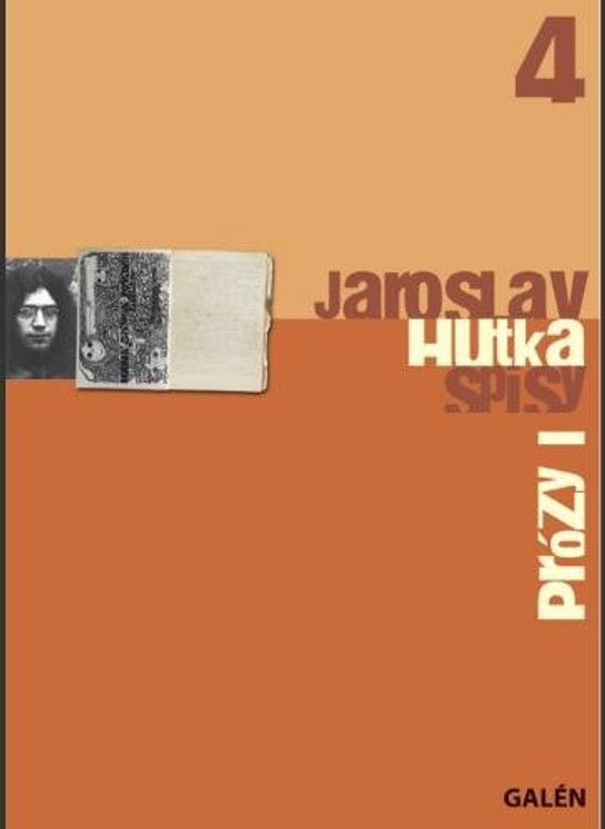 Prózy I – Spisy Jaroslava Hutky, sv. 4 -  Jaroslav Hutka