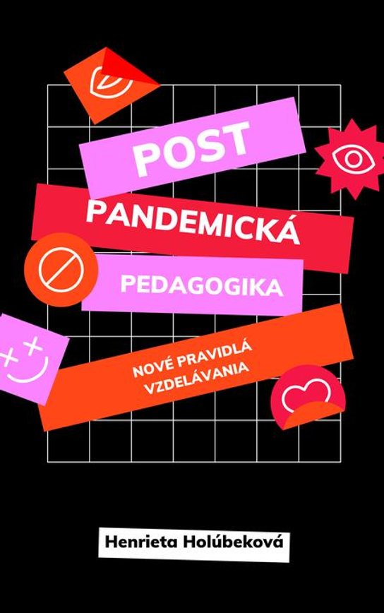 Postpandemická pedagogika -  Henrieta Holúbeková