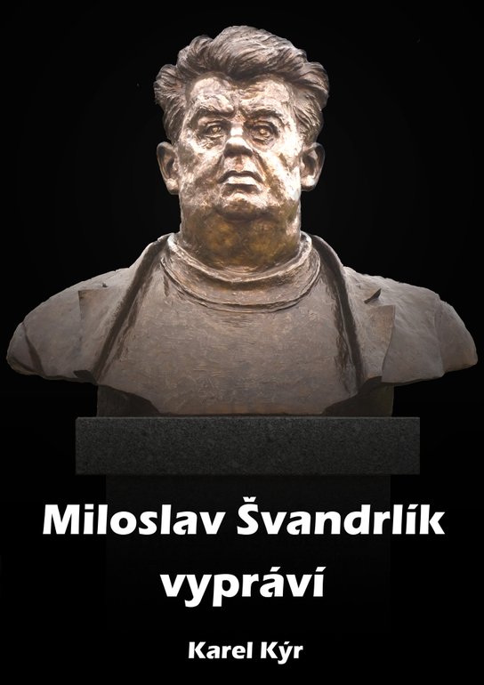 Miloslav Švandrlík vypráví - Karel Kýr