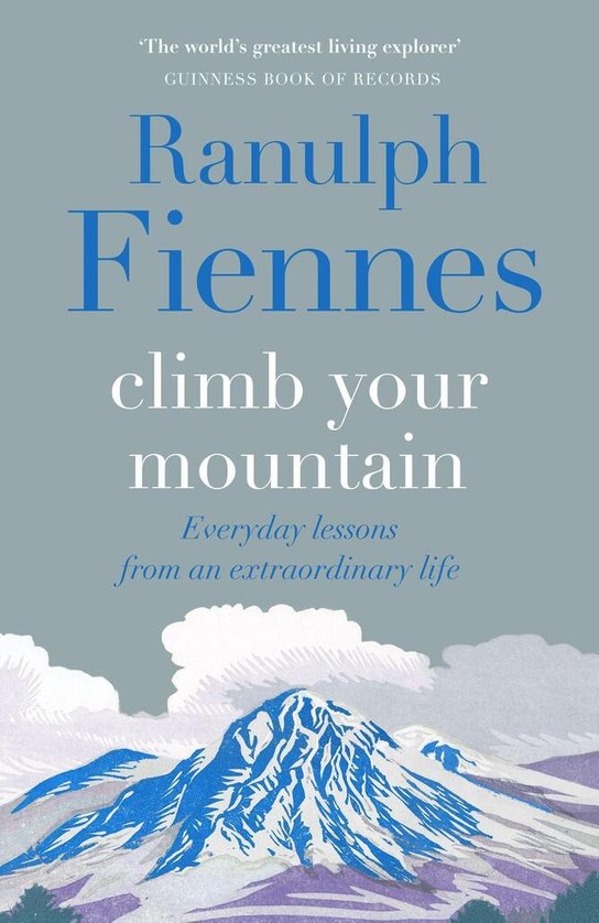 Climb Your Mountain -  Ranulph Fiennes