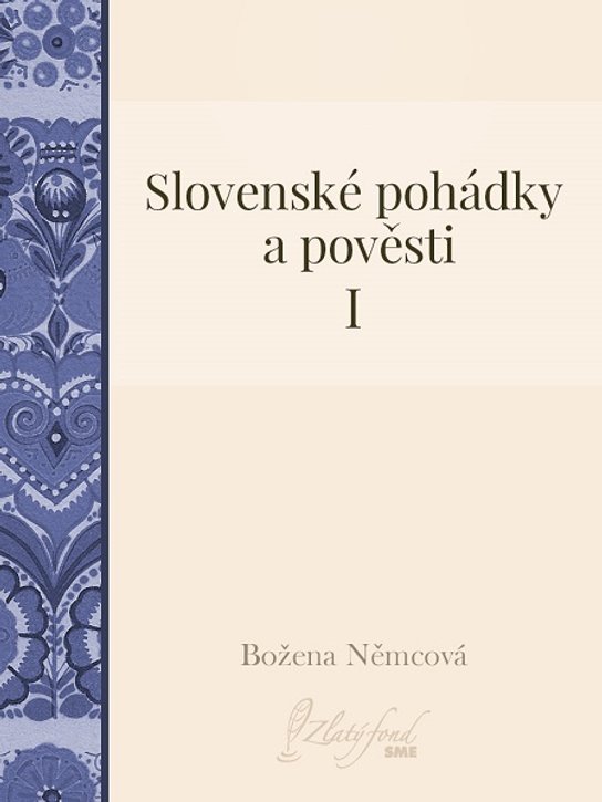 Slovenské pohádky a pověsti I -  Božena Němcová