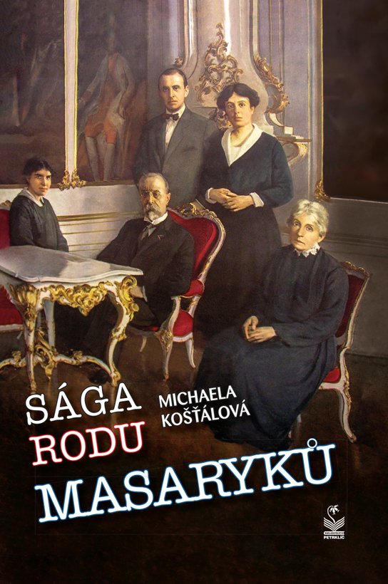 Sága rodu Masaryků - Michaela Košťálová